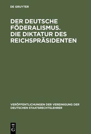 Der deutsche Föderalismus. Die Diktatur des Reichspräsidenten