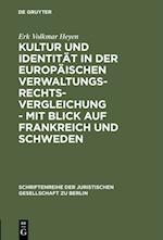 Kultur und Identität in der europäischen Verwaltungsrechtsvergleichung - mit Blick auf Frankreich und Schweden