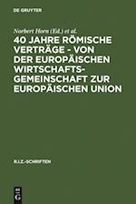 40 Jahre Römische Verträge - Von der Europäischen Wirtschaftsgemeinschaft zur Europäischen Union