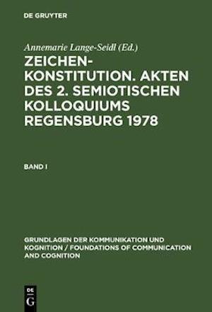 Zeichenkonstitution. Akten des 2. Semiotischen Kolloquiums Regensburg 1978