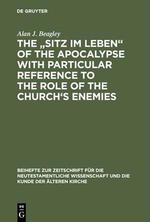 Sitz im Leben' of the Apocalypse with Particular Reference to the Role of the Church's Enemies