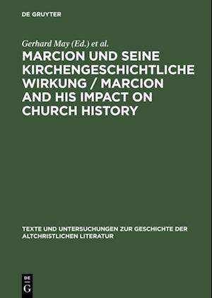 Marcion und seine kirchengeschichtliche Wirkung / Marcion and His Impact on Church History