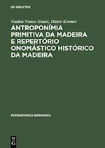 Antroponímia primitiva da Madeira e Repertório onomástico histórico da Madeira