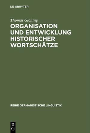 Organisation und Entwicklung historischer Wortschätze