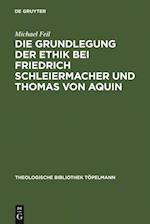 Die Grundlegung der Ethik bei Friedrich Schleiermacher und Thomas von Aquin