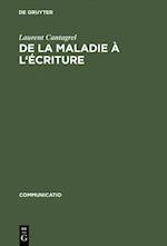 De la maladie à l''écriture