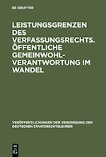 Leistungsgrenzen des Verfassungsrechts. Öffentliche Gemeinwohlverantwortung im Wandel