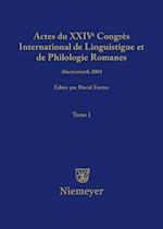 Actes du XXIV Congrès International de Linguistique et de Philologie Romanes. Tome I