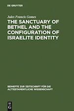 Sanctuary of Bethel and the Configuration of Israelite Identity