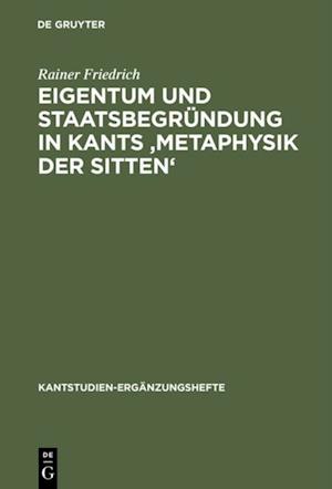Eigentum und Staatsbegründung in Kants ''Metaphysik der Sitten''
