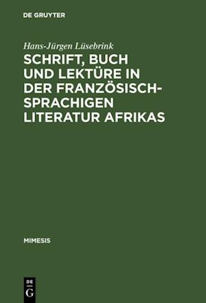 Schrift, Buch und Lektüre in der französischsprachigen Literatur Afrikas