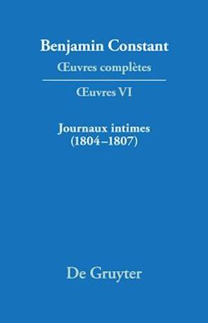 Journaux intimes (1804–1807) suivis de Affaire de mon père (1811)