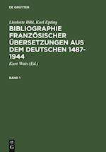 Bibliographie französischer Übersetzungen aus dem Deutschen / Bibliographie des traductions françaises d''auteurs de langue allemande (1487-1944)