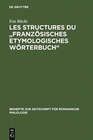 Les Structures du "Französisches Etymologisches Wörterbuch"