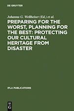 Preparing for the Worst, Planning for the Best: Protecting our Cultural Heritage from Disaster