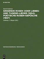 Singende Rosen oder Liebes- und Tugend-Lieder (1654). Poetische Rosen-Gepüsche (1657)