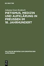 Pietismus, Medizin und Aufklärung in Preußen im 18. Jahrhundert