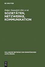 Sozietäten, Netzwerke, Kommunikation