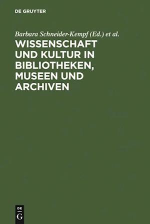 Wissenschaft und Kultur in Bibliotheken, Museen und Archiven