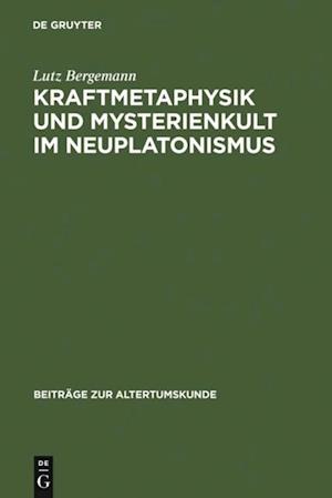 Kraftmetaphysik und Mysterienkult im Neuplatonismus