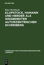 Klopstock, Hamann und Herder als Wegbereiter autorzentrischen Schreibens