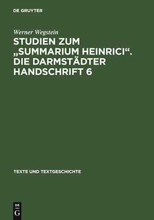 Studien zum "Summarium Heinrici". Die Darmstädter Handschrift 6