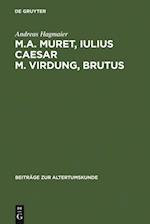 M. A. Muret, Iulius Caesar. M. Virdung, Brutus