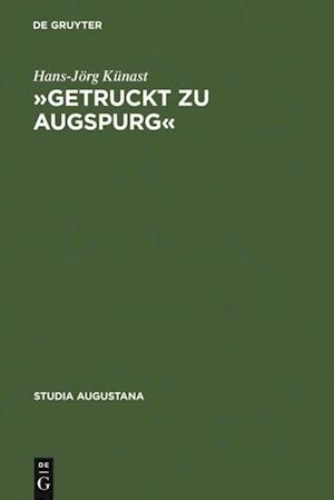 »Getruckt zu Augspurg«