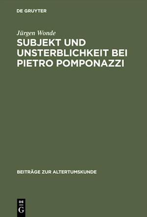 Subjekt und Unsterblichkeit bei Pietro Pomponazzi