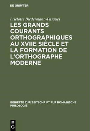 Les grands courants orthographiques au XVIIe siècle et la formation de l''orthographe moderne