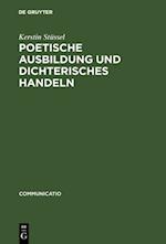 Poetische Ausbildung und dichterisches Handeln