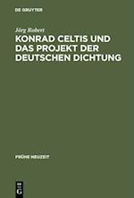 Konrad Celtis und das Projekt der deutschen Dichtung