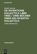 De inventione dialectica libri tres / Drei Bücher über die Inventio dialectica