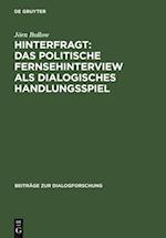 Hinterfragt: Das politische Fernsehinterview als dialogisches Handlungsspiel