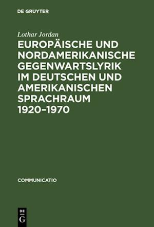 Europäische und nordamerikanische Gegenwartslyrik im deutschen und amerikanischen Sprachraum 1920–1970