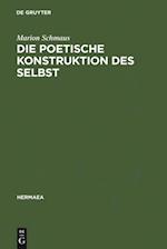 Die poetische Konstruktion des Selbst