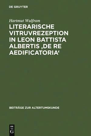 Literarische Vitruvrezeption in Leon Battista Albertis ''De re aedificatoria''