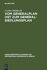 Vom Generalplan Ost zum Generalsiedlungsplan