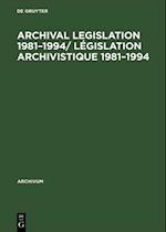 Archival Legislation 1981-1994/ Legislation Archivistique 1981-1994