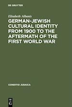 German-Jewish Cultural Identity from 1900 to the Aftermath of the First World War