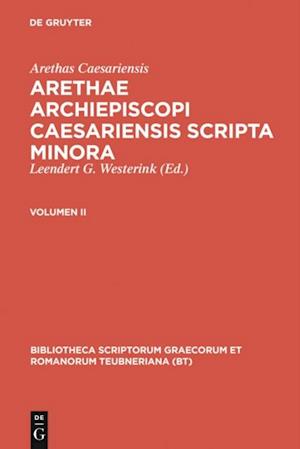 Arethas Caesariensis: Arethae archiepiscopi Caesariensis scripta minora. Volumen II