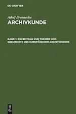 Ein Beitrag zur Theorie und Geschichte des europäischen Archivwesens