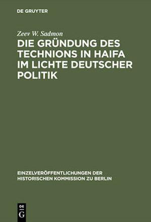 Die Gründung des Technions in Haifa im Lichte deutscher Politik