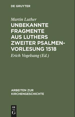 Unbekannte Fragmente aus Luthers zweiter Psalmenvorlesung 1518