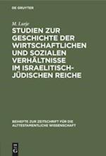 Studien zur Geschichte der wirtschaftlichen und sozialen Verhältnisse im israelitisch-jüdischen Reiche