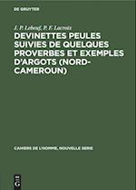 Devinettes Peules Suivies de Quelques Proverbes Et Exemples d'Argots (Nord-Cameroun)