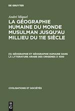 Géographie et géographie humaine dans la litterature arabe des origenes à 1050