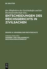 Entscheidungen Des Reichsgerichts in Zivilsachen, Urheber- Und Verlagsrecht. Geschmacksmusterrecht