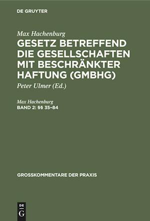 Gesetz betreffend die Gesellschaften mit beschränkter Haftung (GmbHG), Band 2, (§§ 35-84)