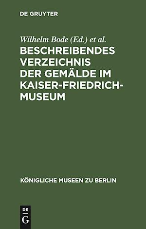 Beschreibendes Verzeichnis Der Gemälde Im Kaiser-Friedrich-Museum